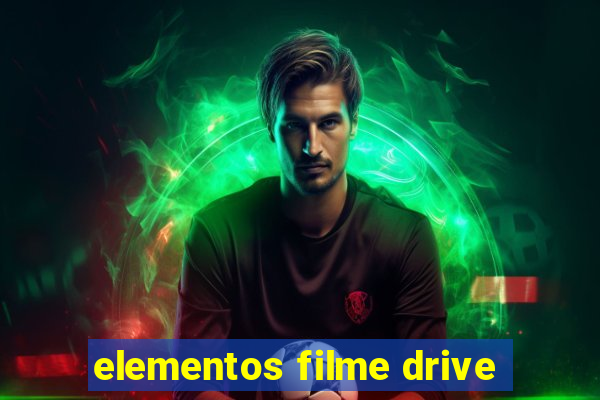 elementos filme drive